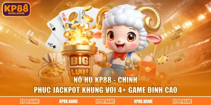 Nổ Hũ KP88 - Chinh Phục Jackpot Khủng Với 4+ Game Đỉnh Cao