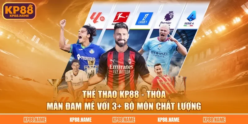 Thể Thao KP88 - Thỏa Mãn Đam Mê Với 3+ Bộ Môn Chất Lượng